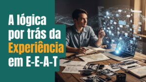 Experiencia o primeiro E do E E A T